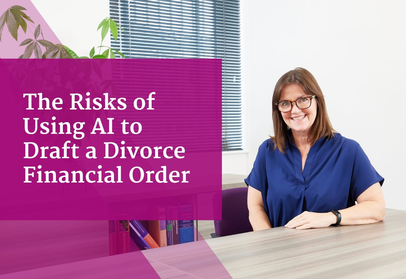 The Risks of Using AI to Draft a Divorce Financial Order The Risks of Using AI to Draft a Divorce Financial Order