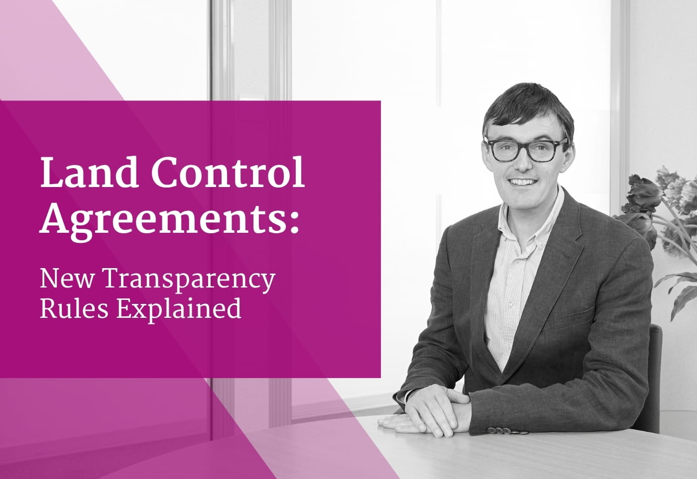 Land Control Agreements: New Transparency Rules Explained